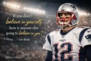 85+ Tom Brady Quote Collection for Motivation and Mindset